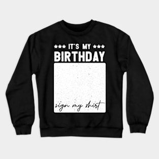 funny Birthday Party It’s My Birthday Sign My shirt Birthday gift Crewneck Sweatshirt